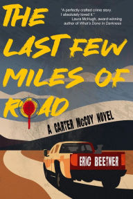 Title: The Last Few Miles of Road (Carter McCoy Series #1), Author: Eric Beetner