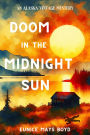 Doom in the Midnight Sun: An Alaska Vintage Mystery