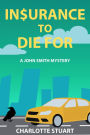 In$urance to Die For: A John Smith Mystery