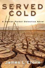 Title: Served Cold: A Detective Nathan Parker Novel, Author: James L'Etoile
