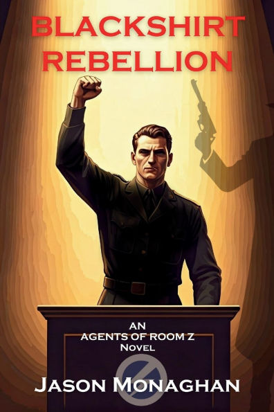 Blackshirt Rebellion: An Agents of Room Z Novel