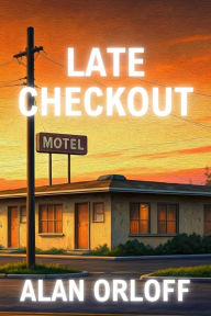 Title: Late Checkout: A Mess Hopkins Novel, Author: Alan Orloff