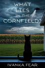 What Lies in the Cornfield?: A Jake and Mallory Thriller