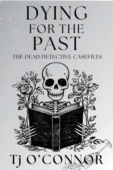 Dying for The Past: Dead Detective Casefiles