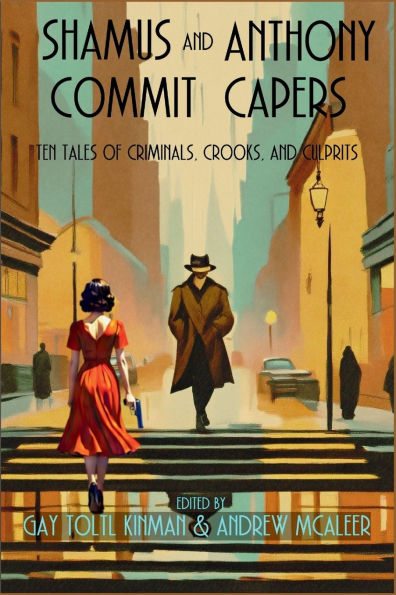 Shamus and Anthony Commit Capers: Ten Tales of Criminals, Crooks, Culprits