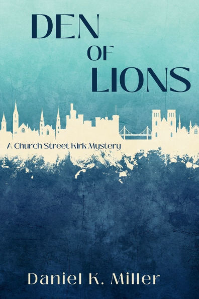 Den of Lions: A Church Street Kirk Mystery
