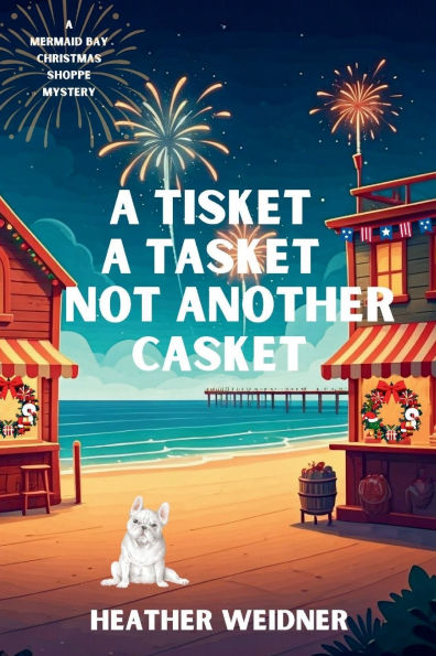 A Tisket Tasket Not Another Casket: Mermaid Bay Christmas Shoppe Mystery