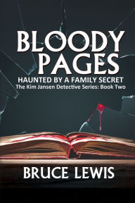 Title: Bloody Pages: Haunted by a Family Secret, Author: Bruce Lewis