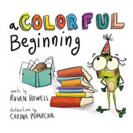 Best download book club A Colorful Beginning by Raven Howell, Carina Povarchik, Raven Howell, Carina Povarchik