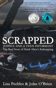 Title: Scrapped: Justice and a Teen Informant, Author: Lisa Peebles