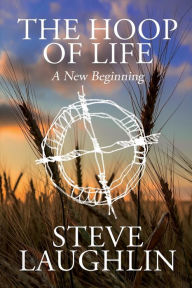 Free downloadable online textbooks The Hoop of Life: A New Beginning by Steve Laughlin, Steve Laughlin ePub