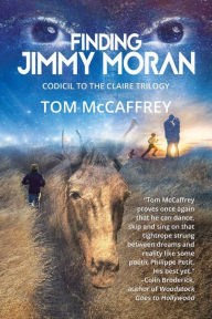 Online books to download and read Finding Jimmy Moran: Codicil to The Claire Trilogy (English Edition) by Tom McCaffrey, Tom McCaffrey