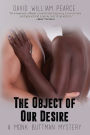 The Object of Our Desire: A Monk Buttman Mystery