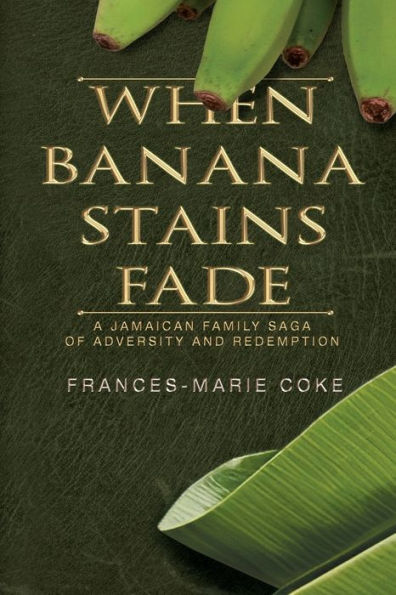 When Banana Stains Fade: A Jamaican Family Saga of Adversity and Redemption