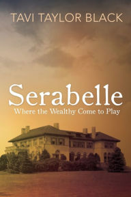 Ebook free download per bambini Serabelle: Where the Wealthy Come to Play by Tavi Taylor Black