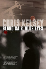 Free to download books on google books Blond Hair, Blue Eyes: An Emmett Hardy Crime Novel English version by Chris Kelsey 9781685134099 FB2