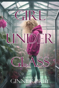 Title: Girl Under Glass, Author: Ginny Rorby