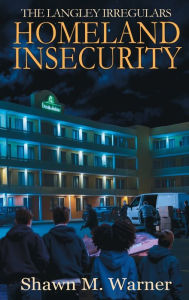 Title: Homeland Insecurity: First Mission, Author: Shawn M Warner