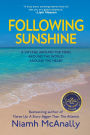 Following Sunshine: A Voyage Around the Mind, Around the World, Around the Heart
