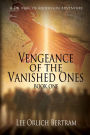 Vengeance of the Vanished Ones: Book One