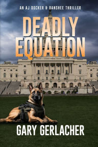 Download free pdf textbooks Deadly Equation: An AJ Docker and Banshee Thriller (English literature) by Gary Gerlacher 9781685135287 ePub MOBI iBook