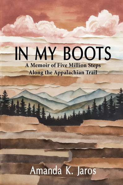 My Boots: A Memoir of Five Million Steps Along the Appalachian Trail