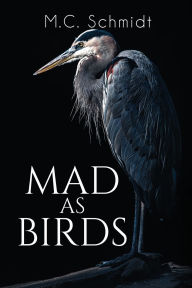 Free online ebooks download Mad as Birds 9781685136314 by M C Schmidt