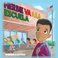 Title: Herbie Va a la Escuela, Author: Sherrika Myers