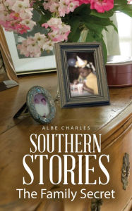 Title: Southern Stories: The Family Secret, Author: Albe Charles