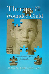Title: Therapy for the Wounded Child, Author: Jerry W Robinson