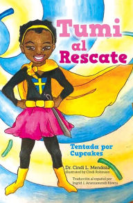 Title: Tumi al Rescate: Tentada por Cupcakes, Author: Dr. Cindi L. Mendoza