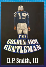 Title: The Golden Arm Gentleman, Author: D. P. Smith III