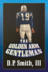 Title: The Golden Arm Gentleman, Author: D. P. Smith III