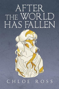 Title: After the World Has Fallen, Author: Chloe Ross