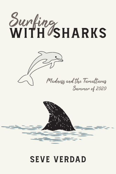 Surfing with Sharks: Madness and the Tumultuous Summer of 2020