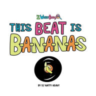 Title: This Beat is B-A-N-A-N-A-S: A Musical Kids Spelling Book, Author: DJ Natty Heavy