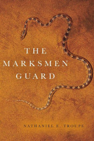 Free ebooks english download The Marksmen Guard by Nathaniel E Troupe 