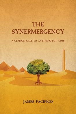 THE SYNERMERGENCY: A Clarion Call to Anything but Arms