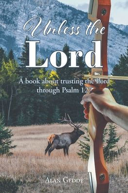 Unless the Lord: A book about trusting Lord through Psalm 127