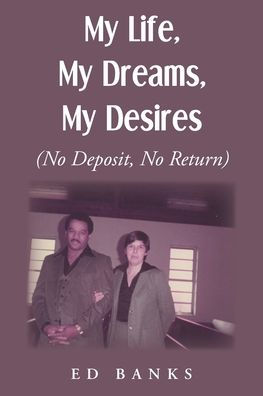 My Life, Dreams, Desires: No Deposit, Return