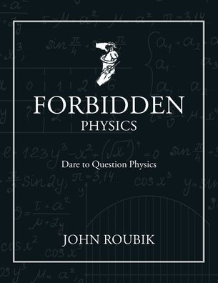 Forbidden Physics: Dare to Question Physics