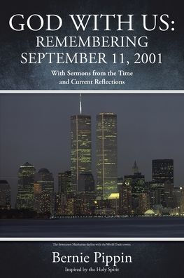 God With Us: Remembering September 11, 2001: Sermons from the Time and Current Reflections