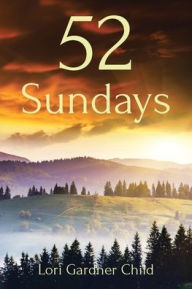 Title: 52 Sundays, Author: Lori Gardner Child