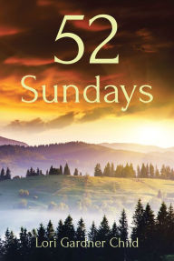 Title: 52 Sundays, Author: Lori Gardner Child