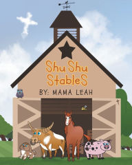 Title: Shu Shu Stables, Author: Mama Leah