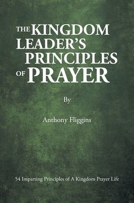 The Kingdom Leader's Principles of Prayer: 54 Imparting A Prayer Life