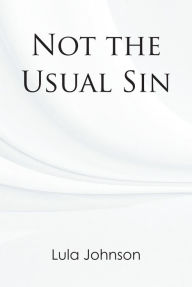 Title: Not the Usual Sin, Author: Lula Johnson