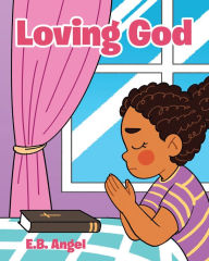 Title: Loving God, Author: E.B. Angel