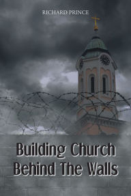 Title: Building Church Behind the Walls, Author: Richard Prince