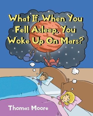 What If, When You Fell Asleep, Woke Up On Mars?